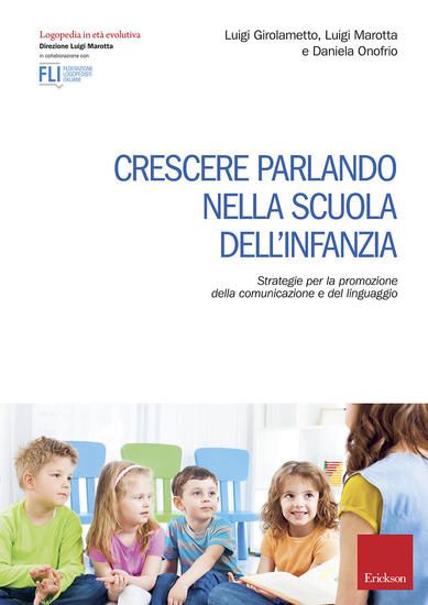 Immagine di CRESCERE PARLANDO NELLA SCUOLA DELL`INFANZIA. STRATEGIE PER LA PROMOZIONE DELLA COMUNICAZIONE E DEL