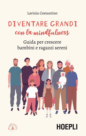 Immagine di DIVENTARE GRANDI CON LA MINDFULNESS. GUIDA PER CRESCERE BAMBINI E RAGAZZI SERENI