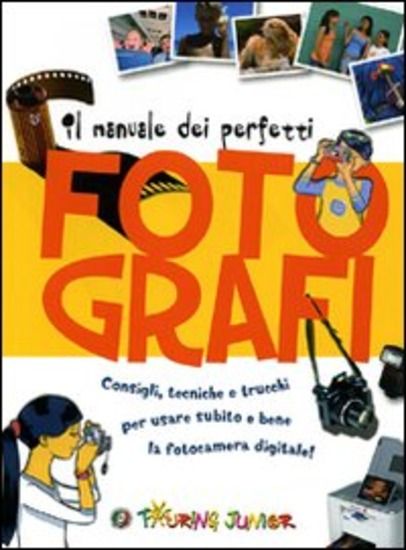 Immagine di MANUALE DEI PERFETTI FOTOGRAFI. EDIZ. ILLUSTRATA