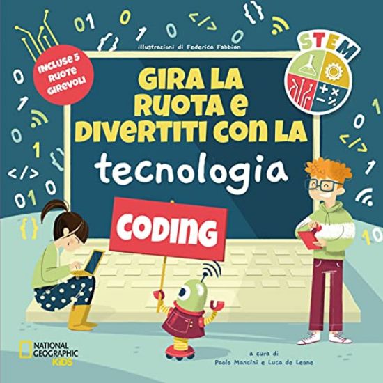 Immagine di GIRA LA RUOTA E DIVERTITI CON LA TECNOLOGIA. STEM. EDIZ. ILLUSTRATA