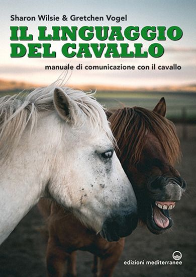 Immagine di LINGUAGGIO DEL CAVALLO. MANUALE DI COMUNICAZIONE CON IL CAVALLO (IL)