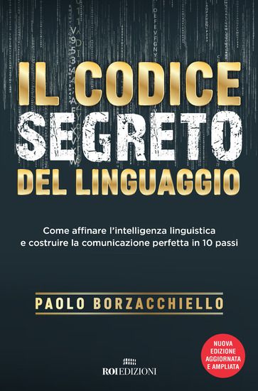 Immagine di CODICE SEGRETO DEL LINGUAGGIO. COME AFFINARE L`INTELLIGENZA LINGUISTICA E COSTRUIRE LA COMUNICAZ...