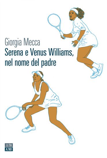 Immagine di SERENA E VENUS WILLIAMS, NEL NOME DEL PADRE