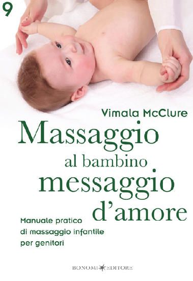 Immagine di MASSAGGIO AL BAMBINO, MESSAGGIO D`AMORE. MANUALE PRATICO DI MASSAGGIO INFANTILE PER GENITORI