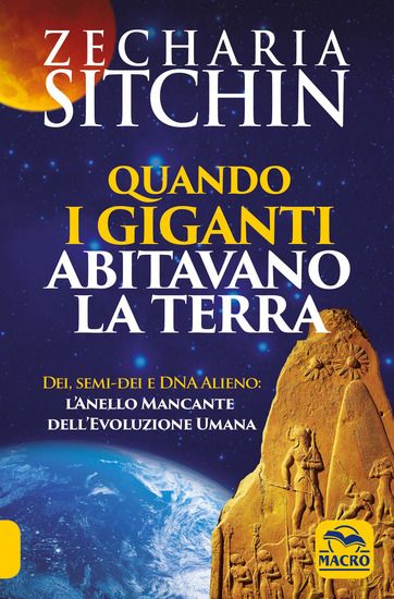 Immagine di QUANDO I GIGANTI ABITAVANO LA TERRA. DEI, SEMI-DEI E DNA ALIENO