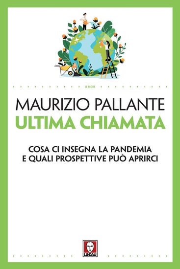 Immagine di ULTIMA CHIAMATA. COSA CI INSEGNA LA PANDEMIA E QUALI PROSPETTIVE PUO` APRIRCI