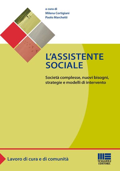 Immagine di ASSISTENTE SOCIALE. SOCIETA` COMPLESSE, NUOVI BISOGNI, STRATEGIE E MODELLI DI INTERVENTO (L`)