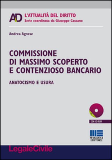 Immagine di COMMISSIONE DI MASSIMO SCOPERTO E CONTENZIOSO BANCARIO. ANATOCISMO E USURA. CON CD-ROM