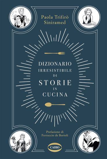 Immagine di DIZIONARIO IRRESISTIBILE DI STORIE IN CUCINA