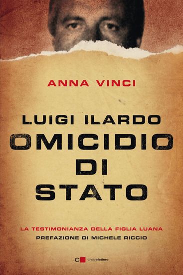 Immagine di LUIGI ILARDO. OMICIDIO DI STATO. LA TESTIMONIANZA DELLA FIGLIA LUANA