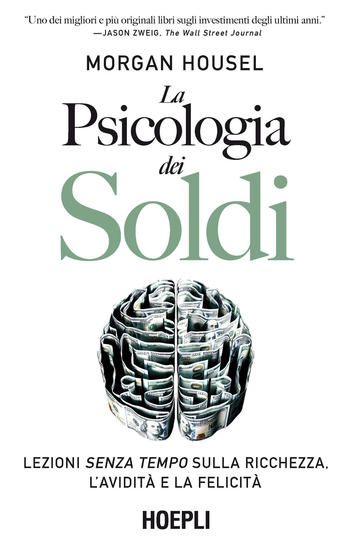 Immagine di PSICOLOGIA DEI SOLDI. LEZIONI SENZA TEMPO SULLA RICCHEZZA, L`AVIDITA` E LA FELICITA` (LA)