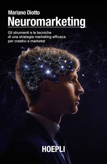 Immagine di NEUROMARKETING. GLI STRUMENTI E LE TECNICHE DI UNA STRATEGIA MARKETING EFFICACE PER CREATIVI E M...