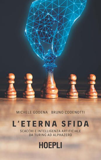 Immagine di ETERNA SFIDA. SCACCHI E INTELLIGENZA ARTIFICIALE DA TURING AD ALPHAZERO (L`)