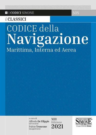 Immagine di CODICE DELLA NAVIGAZIONE. MARITTIMA, INTERNA ED AEREA