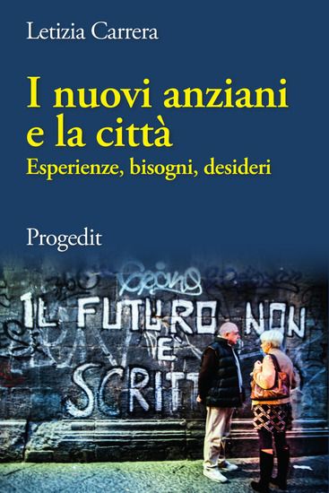 Immagine di NUOVI ANZIANI E LA CITTA`. ESPERIENZE, BISOGNI, DESIDERI (I)