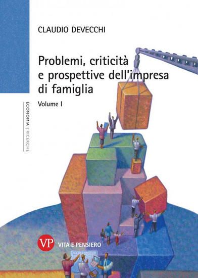 Immagine di PROBLEMI, CRITICITA` E PROSPETTIVE DELL`IMPRESA DI FAMIGLIA