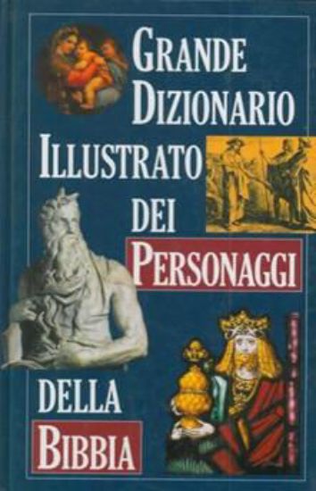 Immagine di GRANDE DIZIONARIO ILLUSTRATO DEI PERSONAGGI