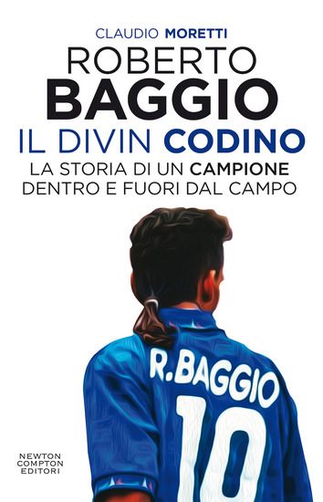 Immagine di ROBERTO BAGGIO. IL DIVIN CODINO