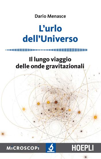 Immagine di URLO DELL`UNIVERSO. IL LUNGO VIAGGIO DELLE ONDE GRAVITAZIONALI (L`)