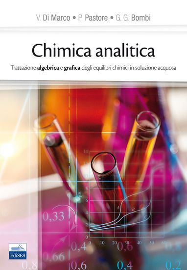 Immagine di CHIMICA ANALITICA. TRATTAZIONE ALGEBRICA E GRAFICA DEGLI EQUILIBRI CHIMICI IN SOLUZIONE ACQUOSA....