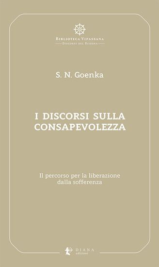 Immagine di DISCORSI SULLA CONSAPEVOLEZZA. IL PERCORSO PER LA LIBERAZIONE DALLA SOFFERENZA (I)