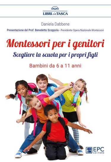 Immagine di MONTESSORI PER I GENITORI. SCEGLIERE LA SCUOLA PER I PROPRI FIGLI. BAMBINI DA 6 A 11 ANNI