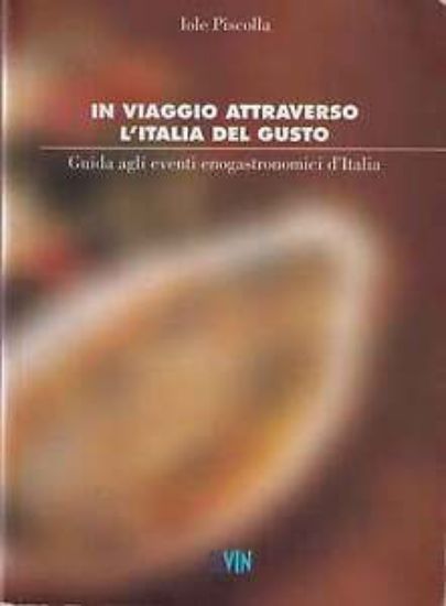 Immagine di IN VIAGGIO ATTRAVERSO L`ITALIA DEL GUSTO