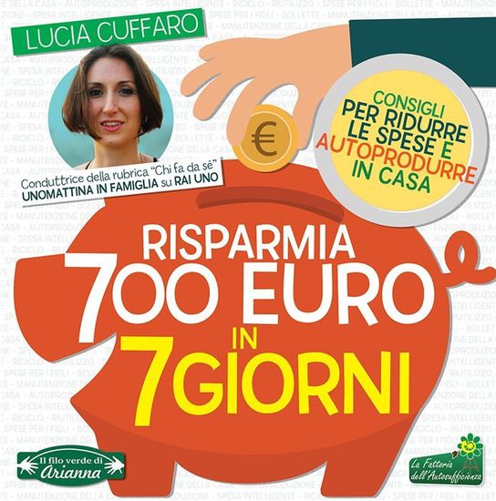 Immagine di RISPARMIA 700 EURO IN 7 GIORNI. PER RIDURRE LE SPESE E AUTOPRODURRE IN CASA