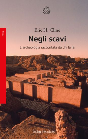 Immagine di NEGLI SCAVI. L`ARCHEOLOGIA RACCONTATA DA CHI LA FA