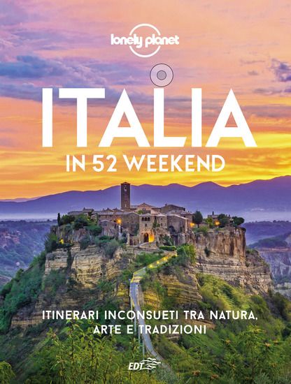 Immagine di ITALIA IN 52 WEEK END. ITINERARI INCONSUETI TRA NATURA, ARTE E TRADIZIONI