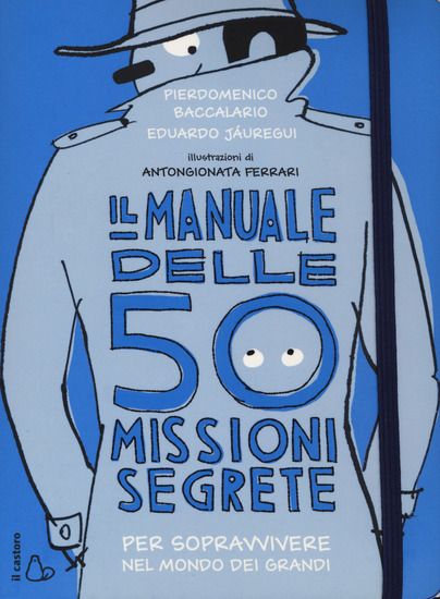 Immagine di MANUALE DELLE 50 MISSIONI SEGRETE PER SOPRAVVIVERE NEL MONDO DEI GRANDI (IL)