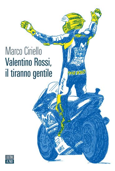 Immagine di VALENTINO ROSSI, IL TIRANNO GENTILE