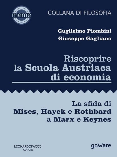 Immagine di RISCOPRIRE LA SCUOLA AUSTRIACA DI ECONOMIA. LA SFIDA DI MISES, HAYEK E ROTHBARD A MARX E KEYNES