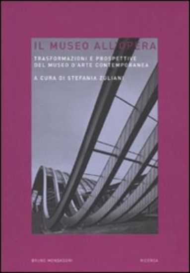 Immagine di MUSEO ALL`OPERA. TRASFORMAZIONI E PROSPETTIVE DEL MUSEO D`ARTE CONTEMPORANEA (IL)