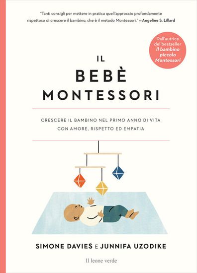 Immagine di BEBE` MONTESSORI. CRESCERE IL BAMBINO NEL PRIMO ANNO DI VITA CON AMORE, RISPETTO ED EMPATIA (IL)