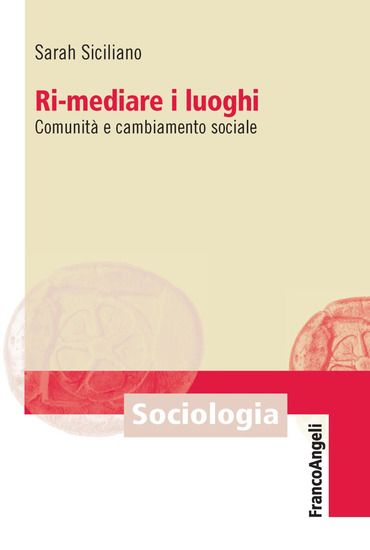 Immagine di RI-MEDIARE I LUOGHI. COMUNITA` E CAMBIAMENTO SOCIALE