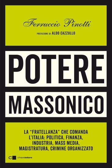 Immagine di POTERE MASSONICO. LA «FRATELLANZA» CHE COMANDA L`ITALIA: POLITICA, FINANZA, INDUSTRIA, MASS MEDIA..