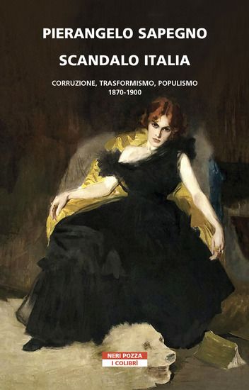 Immagine di SCANDALO ITALIA. CORRUZIONE, TRASFORMISMO, POPULISMO:1870-1900