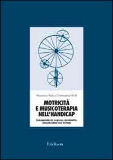 Immagine di MOTRICITA` E MUSICOTERAPIA NELL`HANDICAP. CONSAPEVOLEZZA CORPOREA, MOVIMENTO, COMUNICAZIONE NON ...