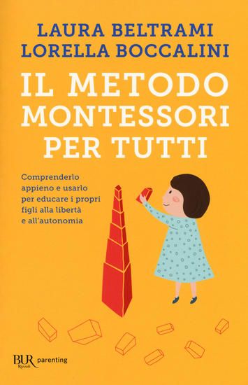 Immagine di METODO MONTESSORI PER TUTTI. COMPRENDERLO APPIENO E USARLO PER EDUCARE I PROPRI FIGLI ALLA LIBERTA`