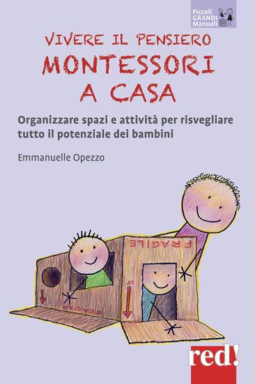 Immagine di VIVERE IL PENSIERO MONTESSORI A CASA. ORGANIZZARE SPAZI E ATTIVITA` PER RISVEGLIARE TUTTO IL POT...