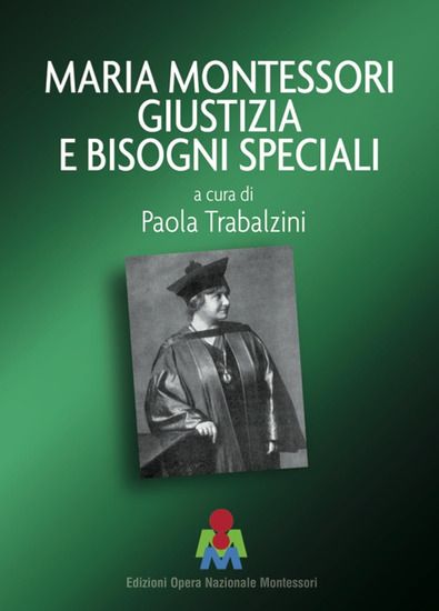 Immagine di MARIA MONTESSORI GIUSTIZIA E BISOGNI SPECIALI