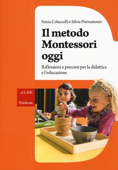 Immagine di METODO MONTESSORI OGGI. RIFLESSIONI E PERCORSI PER LA DIDATTICA E L`EDUCAZIONE (IL)