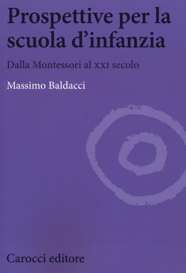 Immagine di PROSPETTIVE PER LA SCUOLA D`INFANZIA. DALLA MONTESSORI AL XXI SECOLO