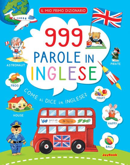 Immagine di 999 PAROLE IN INGLESE. IL MIO PRIMO DIZIONARIO