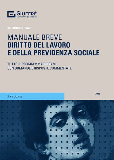 Immagine di DIRITTO DEL LAVORO E DELLA PREVIDENZA SOCIALE. MANUALE BREVE. TUTTO IL PROGRAMMA D`ESAME DOMANDE