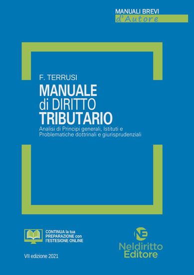 Immagine di MANUALE DI DIRITTO TRIBUTARIO. ANALISI DI PRINCIPI GENERALI, ISTITUTI E PROBLEMATICHE DOTTRINALI..