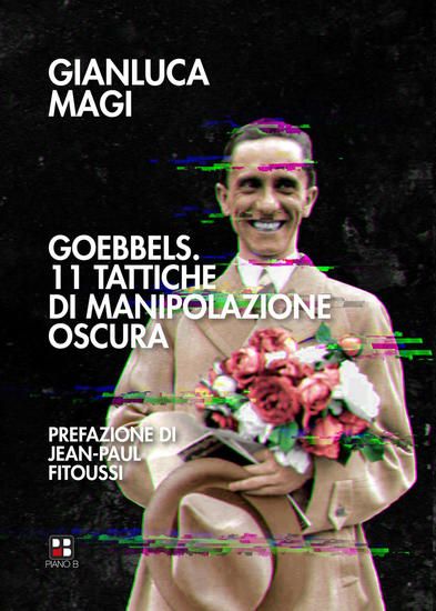 Immagine di GOEBBELS. 11 TATTICHE DI MANIPOLAZIONE OSCURA