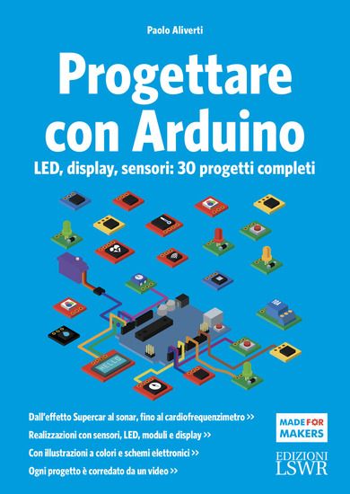 Immagine di PROGETTARE CON ARDUINO. LED, DISPLAY, SENSORI: 30 PROGETTI COMPLETI