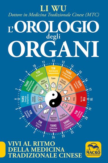 Immagine di OROLOGIO DEGLI ORGANI (L`) . VIVI AL RITMO DELLA MEDICINA TRADIZIONALE CINESE